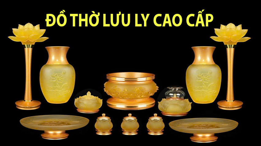 Đồ Thờ Lưu Ly Cao Cấp